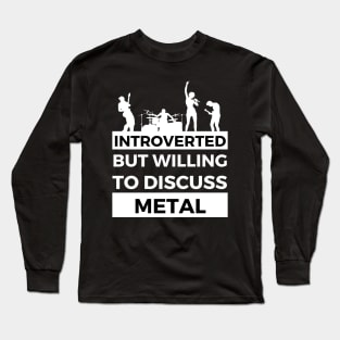 Introverted But Willing To Discuss Metal Musik- Band Text Design Long Sleeve T-Shirt